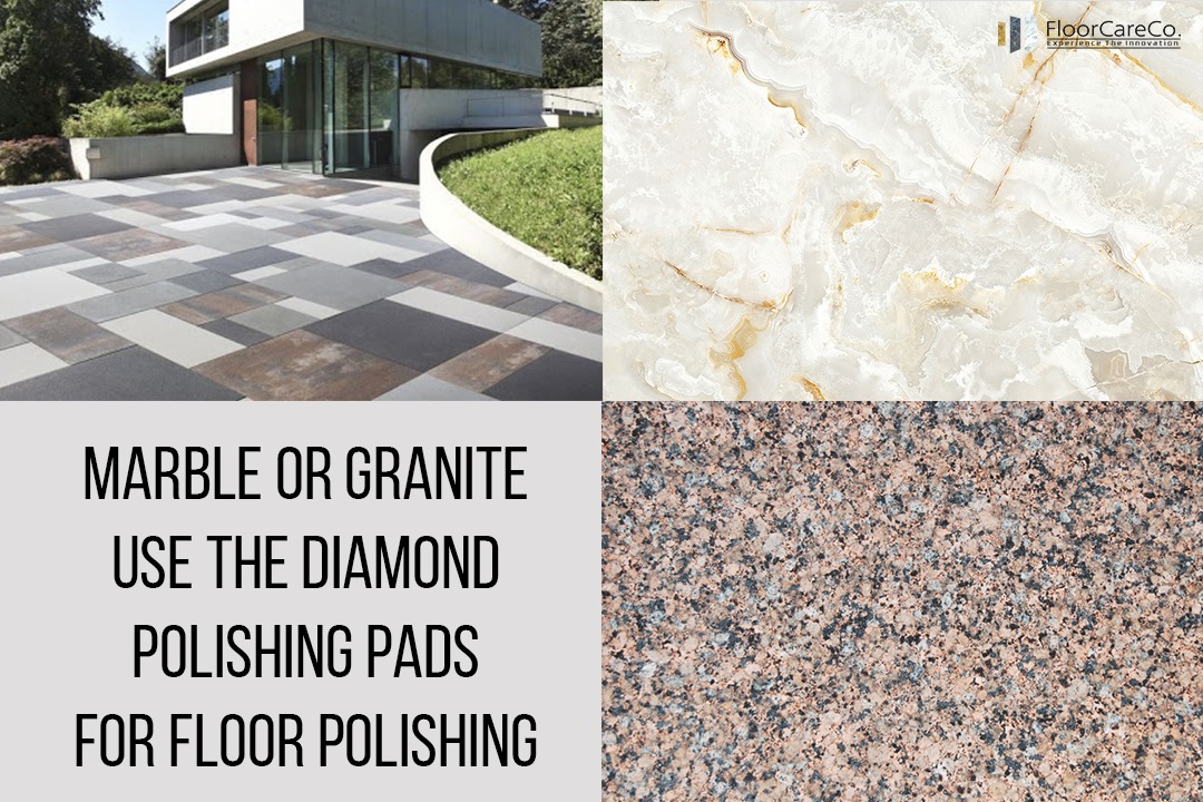 Marble or Granite use the Diamond Polishing Pads for floor polishing
