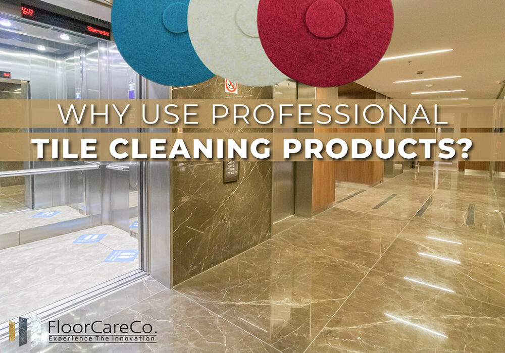Why use professional Tile cleaning products?