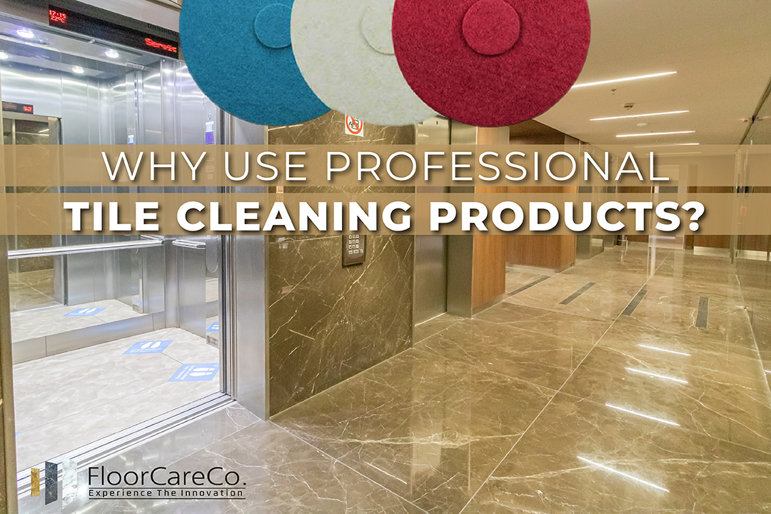 Why use professional Tile cleaning products?